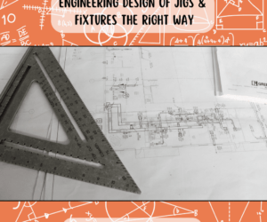 Designing jigs & fixtures