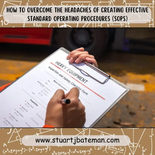 How to overcome the headaches of Creating Effective Standard Operating Procedures (SOPs) Standard Operating Procedures