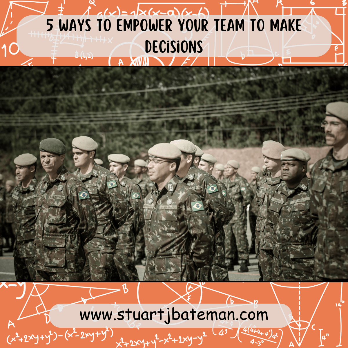 5 Ways to empower your team to make decisions Strategic Delegation