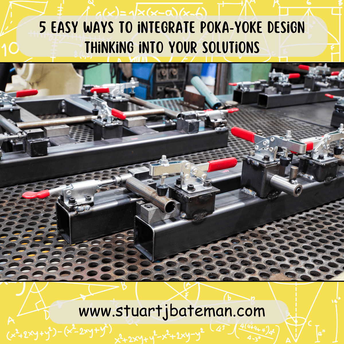 5 Easy ways to integrate Poka-Yoke design thinking into your solutions Poke-Yoke design